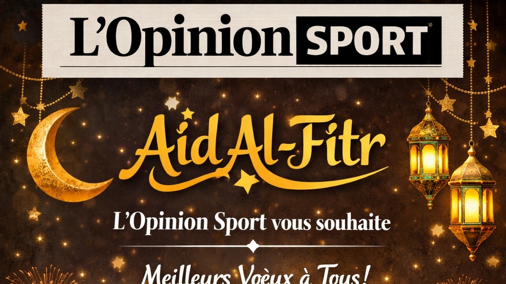L’Opinion Sport : « Aïd Moubarak à toutes et à tous ! »