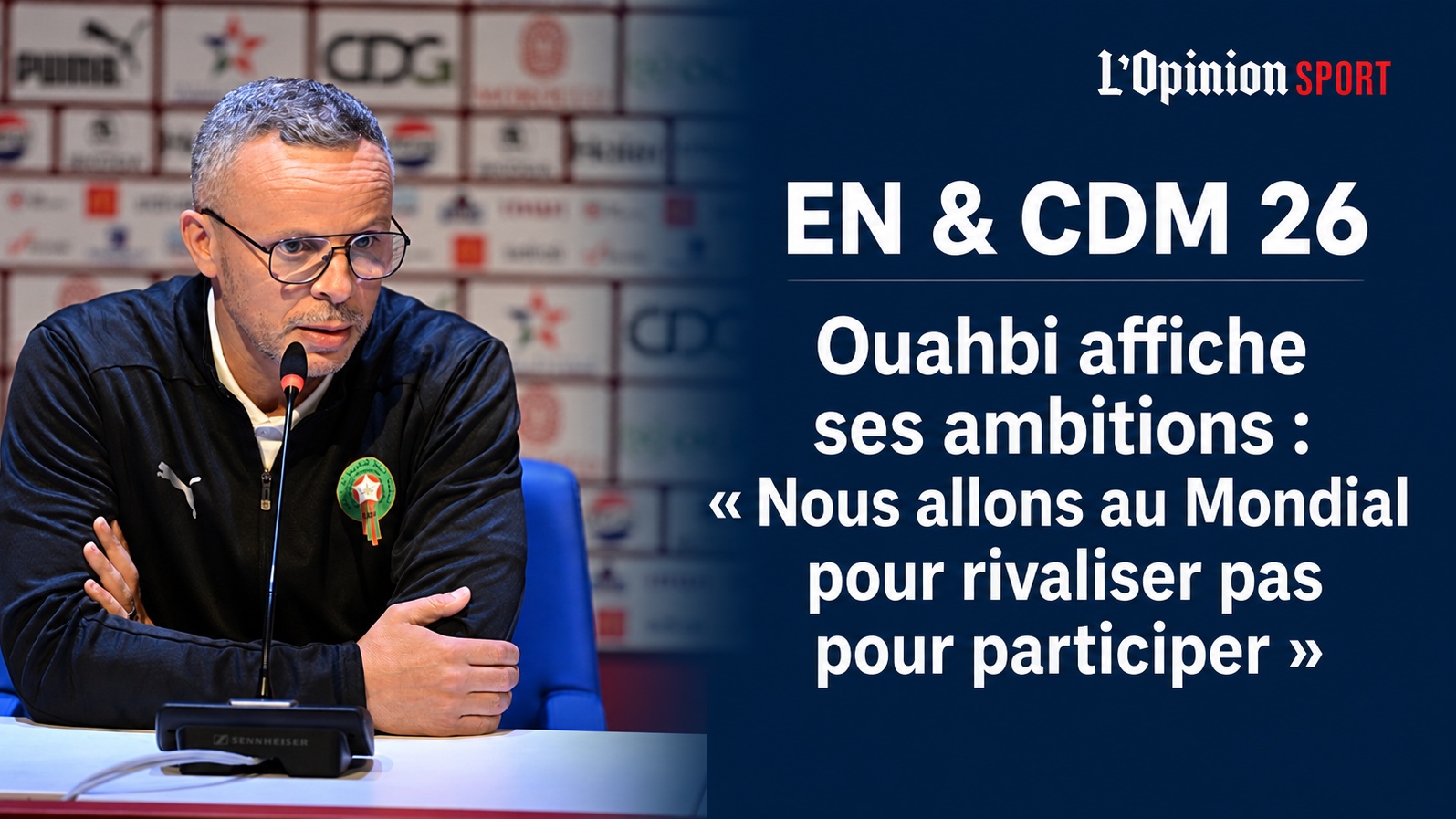 EN & CDM 26 / Ouahbi affiche ses ambitions : « Nous allons au Mondial pour rivaliser pas pour participer »