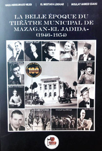 Edifices historiques : Un livre pour célébrer la belle époque du Théâtre Municipal de Mazagan