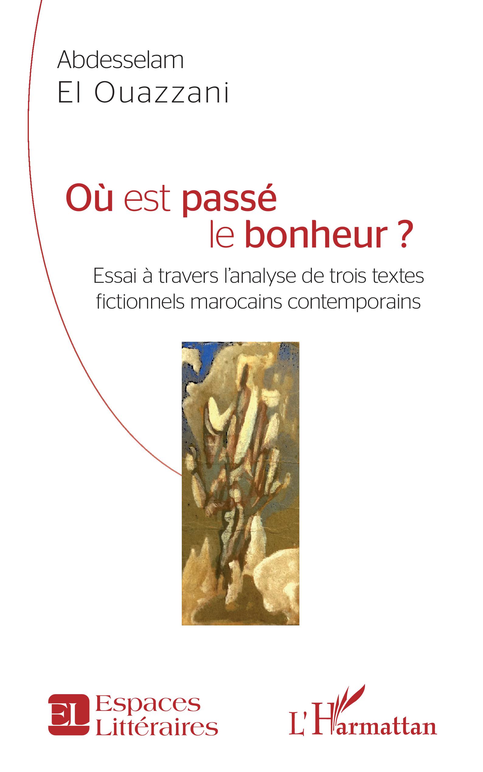 Où est passé le bonheur ? : Abdeslam Ouazzani le cherche dans la littérature