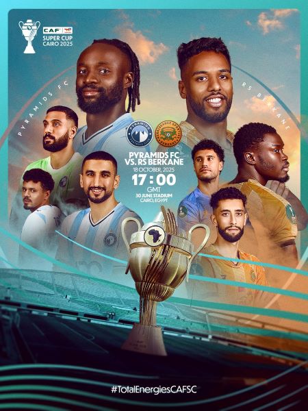 Supercoupe CAF 2025 : Pyramids – RS Berkane, un énième duel maroco-égyptien !
