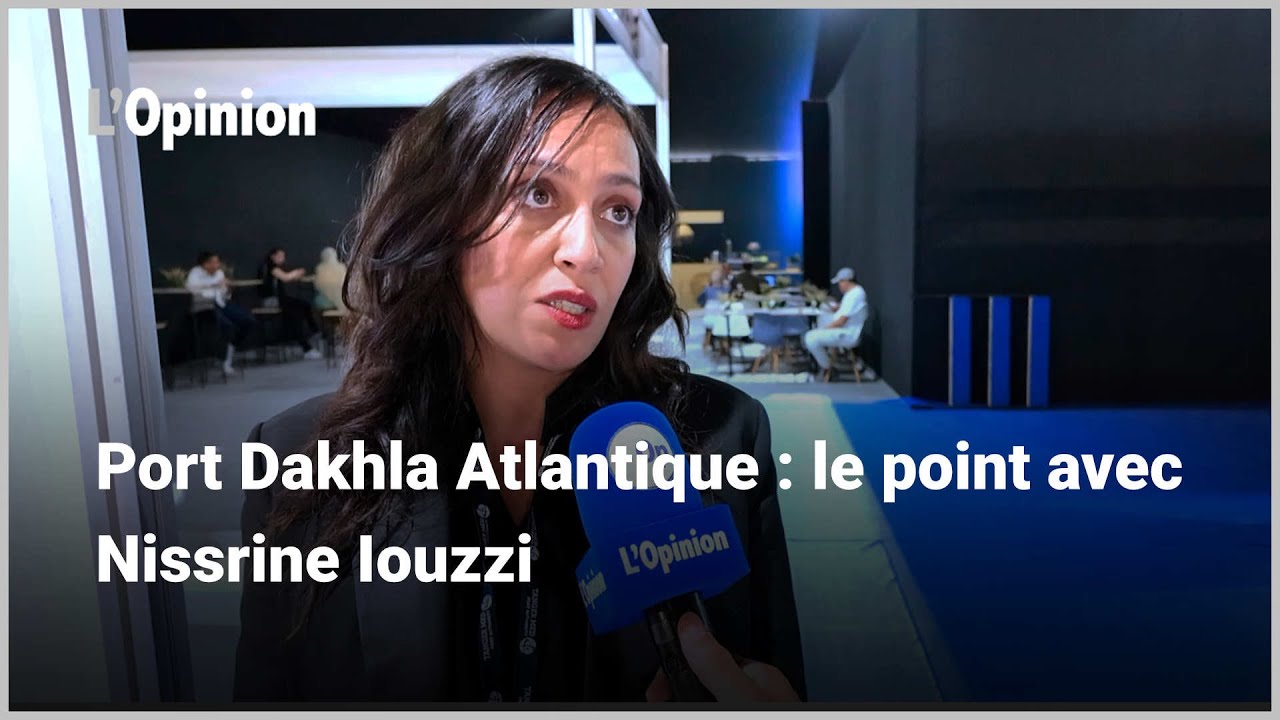 Port Dakhla Atlantique : le point avec Nissrine Iouzzi