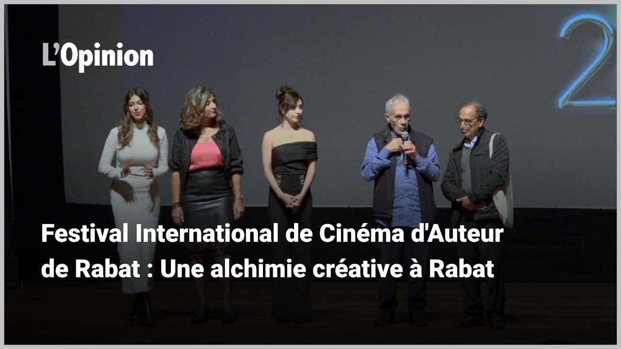 Festival International de Cinéma d'Auteur de Rabat : Une alchimie créative à Rabat