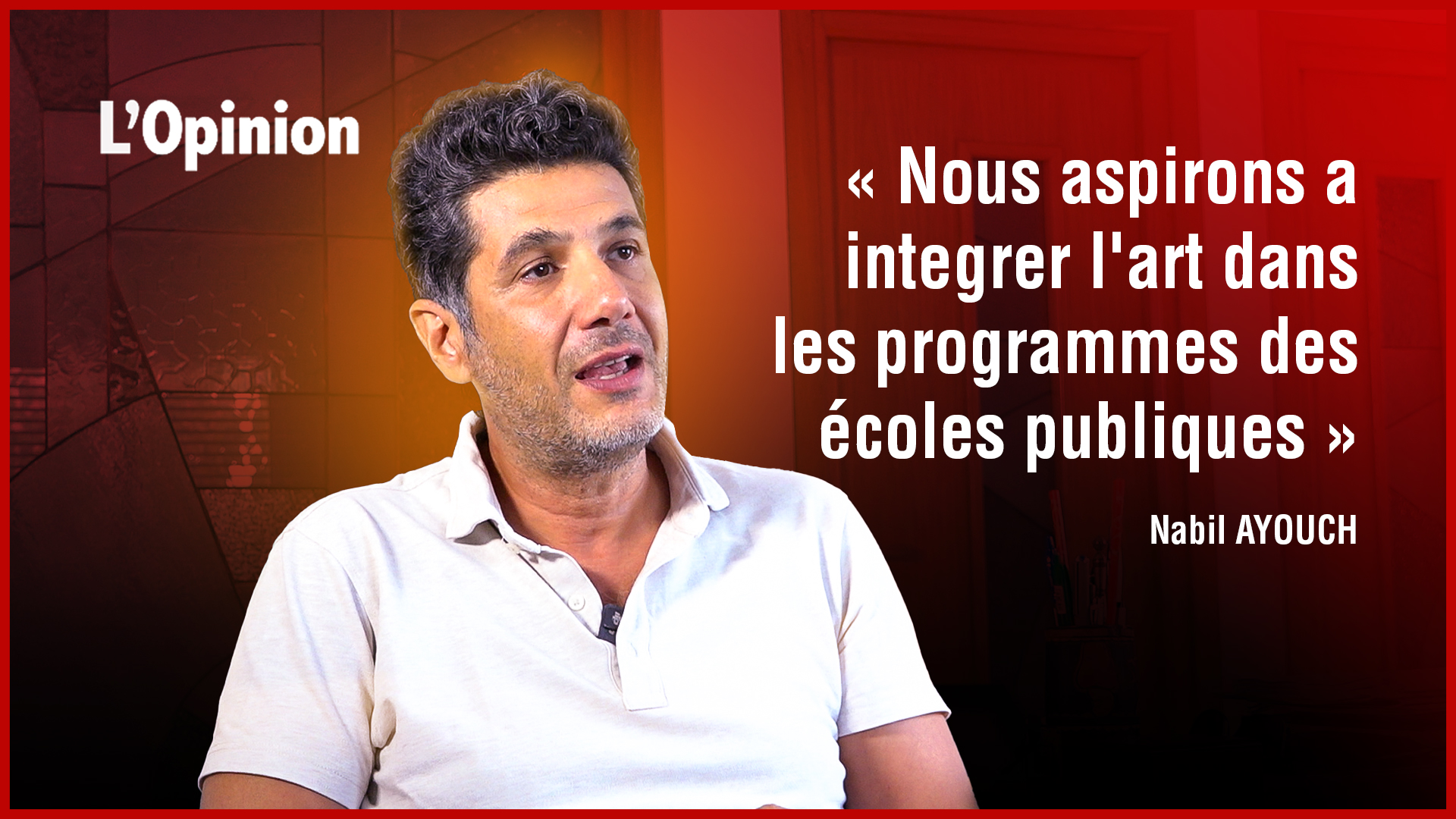 Nabil Ayouch : Nous aspirons à intégrer l'art dans les programmes des écoles publiques