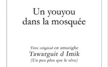 Edition - Un youyou dans la mosquée : Un récit amazigh, de l’oralité à l’écriture