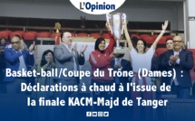 Basket-ball/Coupe du Trône (Dames) : Déclarations à chaud à l'issue de la finale KACM-Majd de Tanger