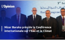 Nizar Baraka préside la Conférence internationale sur l'Eau et le Climat