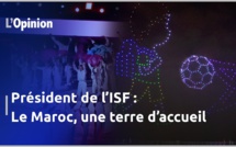 Président de l’ISF : Le Maroc, une terre d’accueil