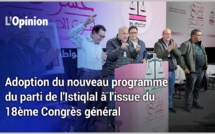 Adoption du nouveau programme du parti de l'Istiqlal à l'issue du 18ème Congrès général